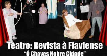 Teatro: Revista à Flaviense – Oh Chaves Nobre Cidade | 9 de junho